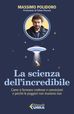 La scienza dell'incredibile